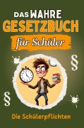 Cover-Bild zum Titel 'Das wahre Gesetzbuch für Schüler' von 'Matteo Becker'