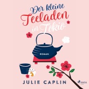 Cover-Bild zum Titel 'Der kleine Teeladen in Tokio (Romantic Escapes 5)' von 'Julie Caplin'