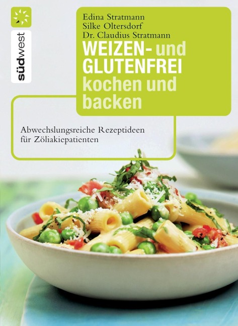 Weizen- und glutenfrei kochen und backen - Claudius Stratmann, Edina Stratmann, Silke Oltersdorf