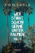 Cover-Bild zum Titel 'Wer stirbt schon gerne unter Palmen. Band 1: Der Vater' von 'Heinz G. Konsalik'