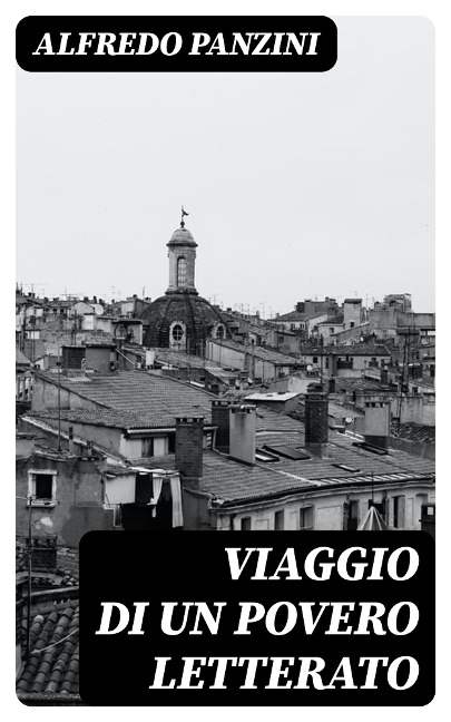 Viaggio di un povero letterato - Alfredo Panzini