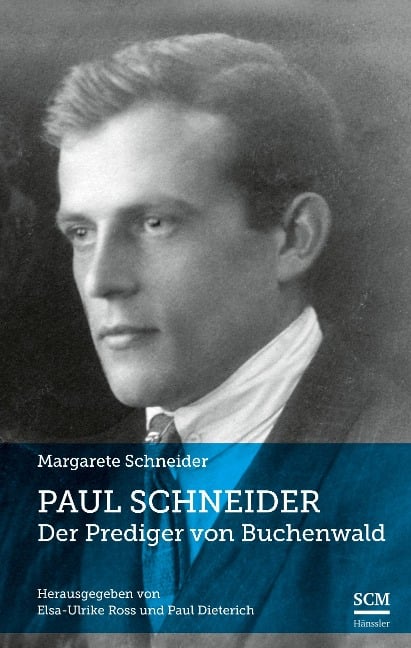 Paul Schneider - Der Prediger von Buchenwald - Margarete Schneider