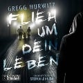 Flieh um dein Leben - Gregg Hurwitz