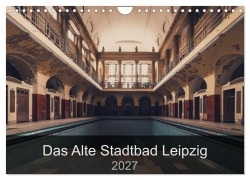 Cover-Bild zum Titel 'Das alte Stadtbad Leipzig (Wandkalender 2027 DIN A4 quer), CALVENDO Monatskalender' von 'Stefan Tesmar'