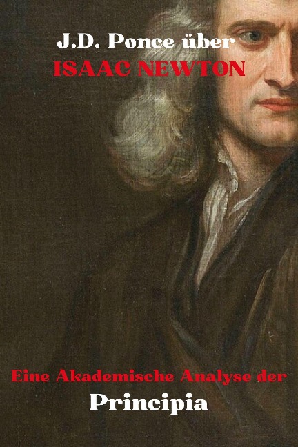 J.D. Ponce über Isaac Newton: Eine Akademische Analyse der Principia (Theoretische Physik, #2) - J. D. Ponce