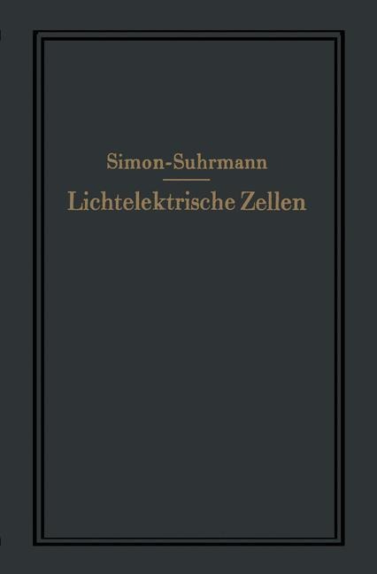 Lichtelektrische Zellen und ihre Anwendung - Rudolf Suhrmann, Helmut Simon