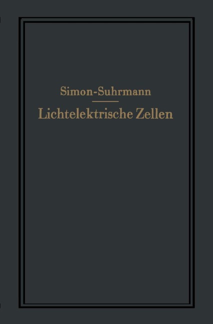 Lichtelektrische Zellen und ihre Anwendung - Rudolf Suhrmann, Helmut Simon