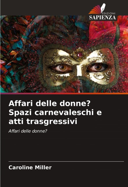 Affari delle donne? Spazi carnevaleschi e atti trasgressivi - Caroline Miller