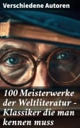Cover-Bild zum Titel '100 Meisterwerke der Weltliteratur - Klassiker die man kennen muss' von 'Johann Wolfgang von Goethe, Rainer Maria Rilke, Charles Dickens, Stefan Zweig, Heinrich Heine'