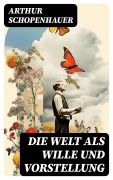 Cover-Bild zum Titel 'Die Welt als Wille und Vorstellung' von 'Arthur Schopenhauer'