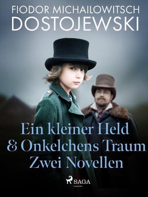 Ein kleiner Held & Onkelchens Traum - Zwei Novellen - Fjodor M Dostojewski
