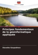 Principes fondamentaux de la géoinformatique appliquée - Slaveiko Gospodinov