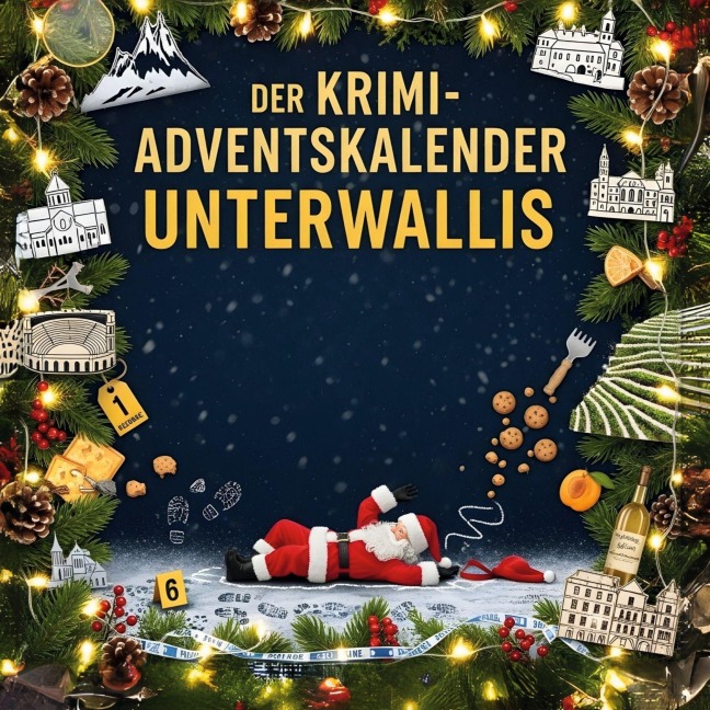 Der Krimi-Adventskalender Unterwallis - Alexander Lang