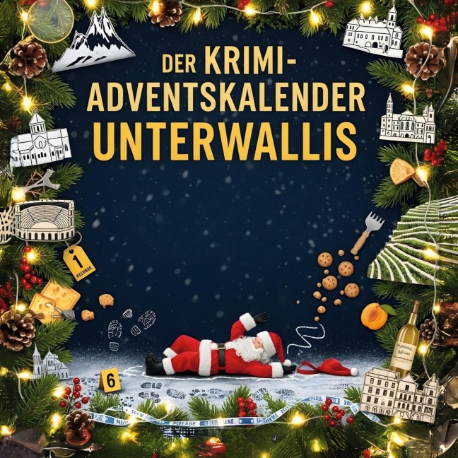 Der Krimi-Adventskalender Unterwallis - Alexander Lang