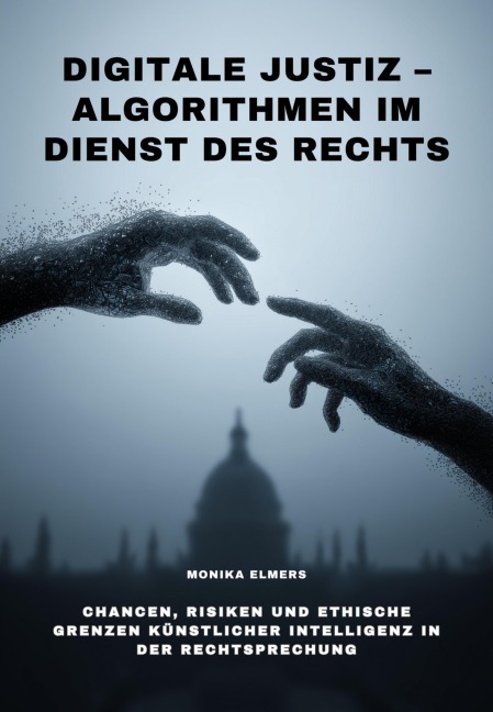 Digitale Justiz - Algorithmen im Dienst des Rechts - Monika Elmers