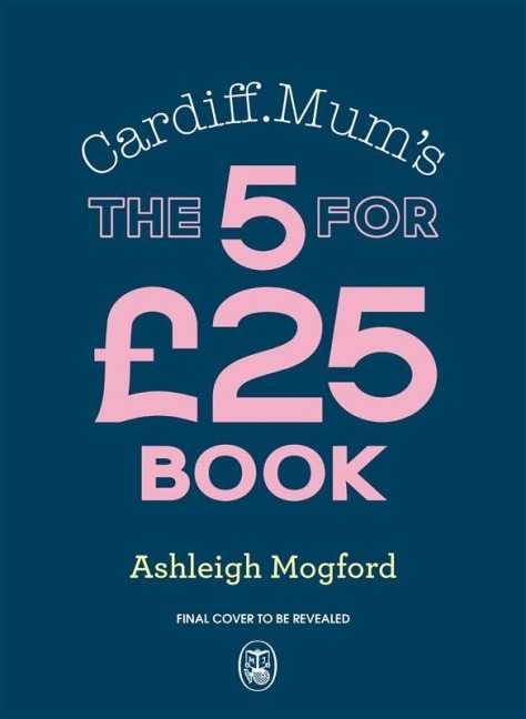 Cardiff Mum's Thrifty Feasts - Ashleigh Mogford