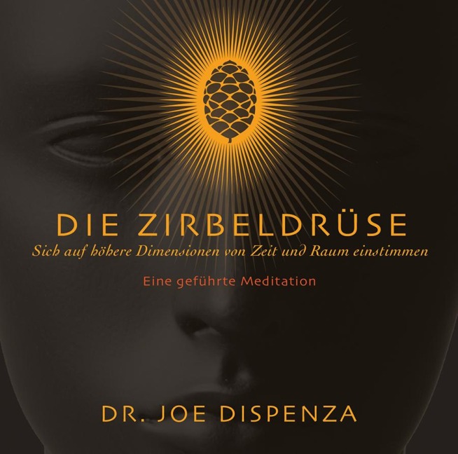 Die Zirbeldrüse - Joe Dispenza