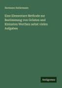 Cover-Bild zum Titel 'Eine Elementare Methode zur Bestimmung von Grösten und Kleinsten Werthen nebst vielen Aufgaben' von 'Hermann Heilermann'