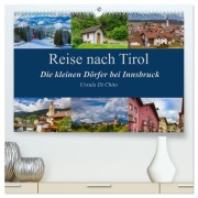 Cover-Bild zum Titel 'Reise nach Tirol - Die kleinen Dörfer bei Innsbruck (hochwertiger Premium Wandkalender 2026 DIN A2 quer), Kunstdruck in Hochglanz' von 'Ursula Di Chito'