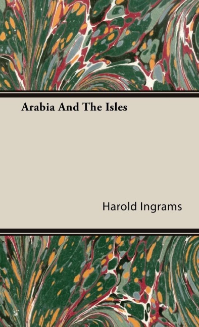 Arabia And The Isles - Harold Ingrams