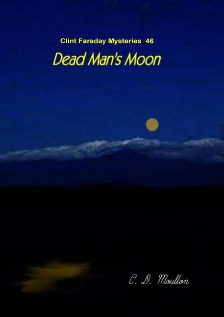 Dead Man's Moon (Clint Faraday Mysteries, #46) - C. D. Moulton