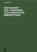 Cover-Bild zum Titel 'Festschrift Emil Friedberg zum siebzigsten Geburtstage' von ''