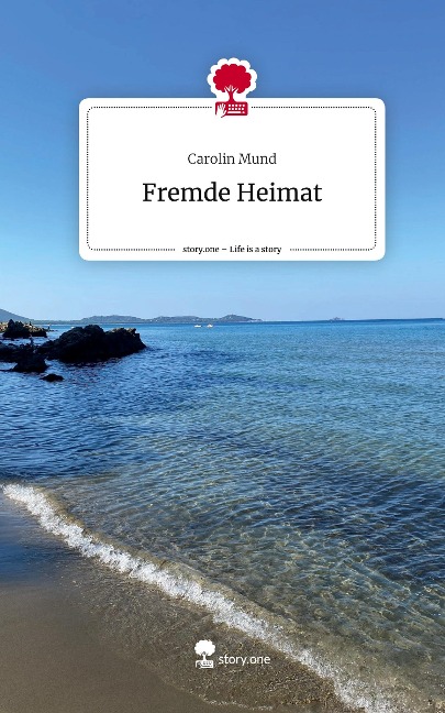 Fremde Heimat. Life is a Story - story.one - Carolin Mund