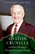 Cover-Bild zum Titel 'Gaston Crunelle and Flute Playing in Twentieth-Century France' von 'Leonard Garrison'