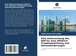Cover-Bild zum Titel 'Eine Untersuchung des BIM für eine effektive Projektabwicklung und Herausforderungen' von 'Abdul Azeez Isma Lebbe'