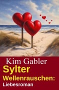 Cover-Bild zum Titel 'Sylter Wellenrauschen: Liebesroman' von 'Kim Gabler'