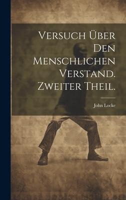Versuch über den menschlichen Verstand. Zweiter Theil. - John Locke