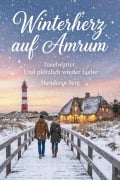 Cover-Bild zum Titel 'Winterherz auf Amrum : Inselwinter, Und plötzlich wieder Liebe' von 'Hartmann Berg'