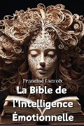 La Bible de l'Intelligence Émotionnelle - Francine Lacroix