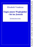 Cover-Bild zum Titel 'Engel, unsere Wegbegleiter - bis ins Jenseits' von 'Elisabeth Vonderau'