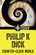 Cover-Bild zum Titel 'Counter-Clock World' von 'Philip K Dick'