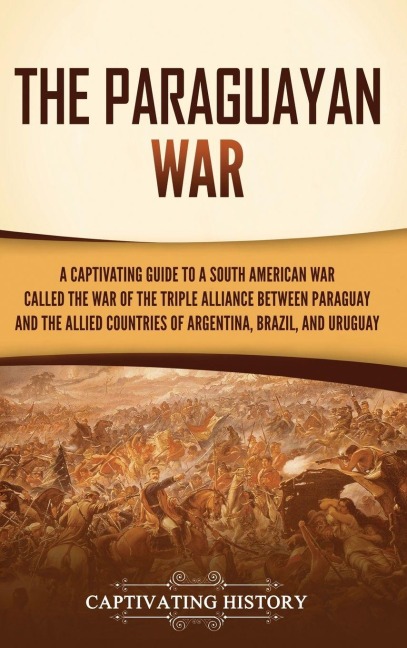 The Paraguayan War - Captivating History