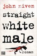 Cover-Bild zum Titel 'Straight White Male' von 'John Niven'