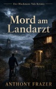 Cover-Bild zum Titel 'Mord am Landarzt' von 'Anthony Frazer'