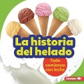 Cover-Bild zum Titel 'La Historia del Helado (the Story of Ice Cream)' von 'Stacy Taus-Bolstad'