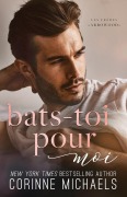 Cover-Bild zum Titel 'Bats-toi pour moi' von 'Corinne Michaels'
