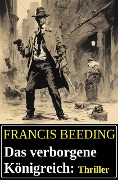 Cover-Bild zum Titel 'Das verborgene Königreich: Thriller' von 'Francis Beeding'
