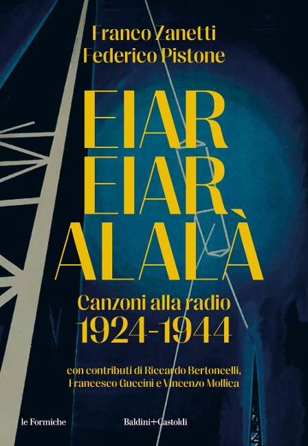 Eiar Eiar Alalà. Canzoni alla radio 1924-1944 - Franco Zanetti, Federico Pistone