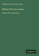 Cover-Bild zum Titel 'William Pitt et son temps' von 'Philip Henry Stanhope, Guizot'