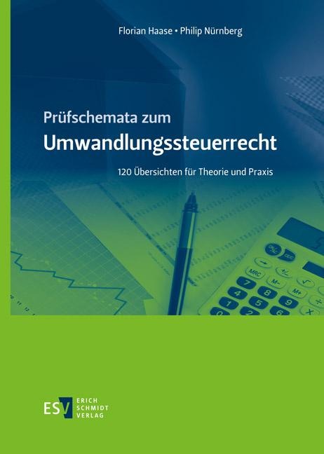 Prüfschemata zum Umwandlungssteuerrecht - Florian Haase, Philip Nürnberg