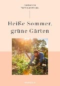 Heiße Sommer, grüne Gärten - 