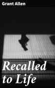 Cover-Bild zum Titel 'Recalled to Life' von 'Grant Allen'