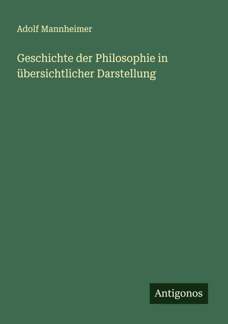 Geschichte der Philosophie in übersichtlicher Darstellung - Adolf Mannheimer