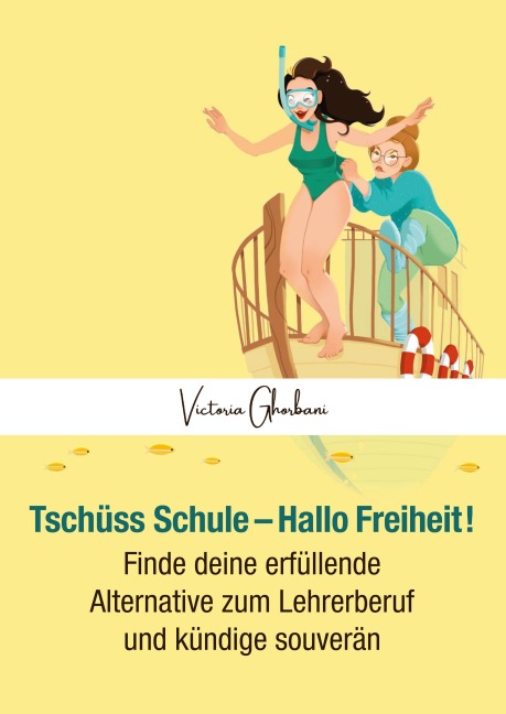 Tschüss Schule - Hallo Freiheit! - Victoria Ghorbani