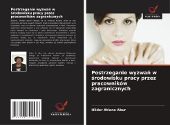 Cover-Bild zum Titel 'Postrzeganie wyzwa¿ w ¿rodowisku pracy przez pracowników zagranicznych' von 'Hilder Atieno Abur'