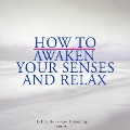 How to awaken your senses and relax - Frédéric Garnier